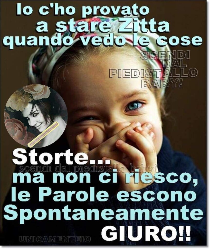 Io ci ho provato a stare zitta quando vedo certe cose storte... ma non ci riesco, le parole escono spontaneamente giuro!