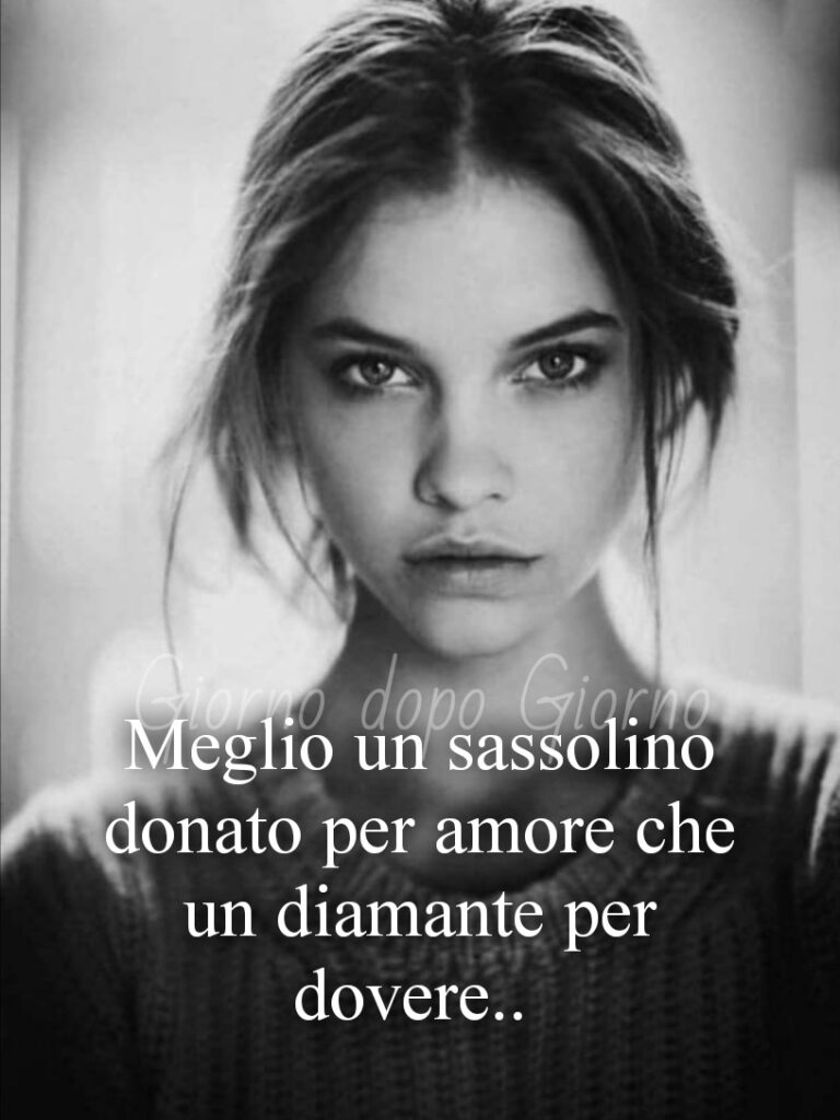 Meglio un sassolino donato per amore che un diamante per dovere...