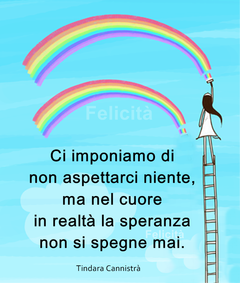 Ci imponiamo di non aspettarci niente, ma nel cuore in realtà la speranza non si spegne mai.