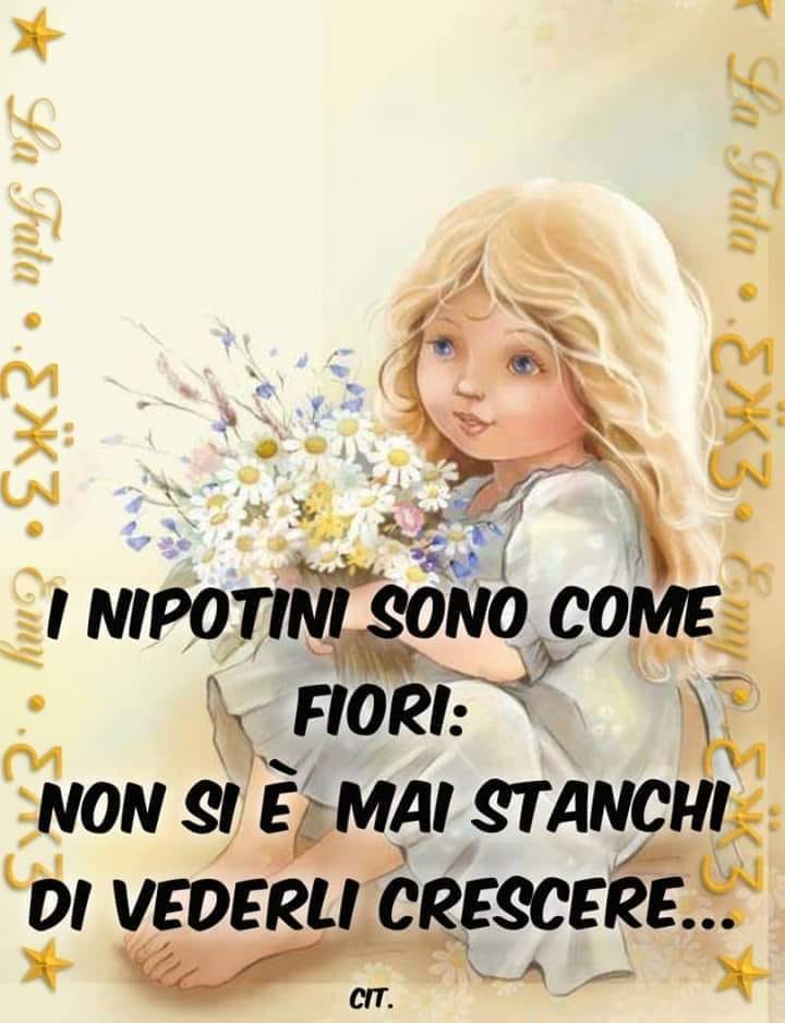 I nipoti sono come i fiori: non si è mai stanchi di vederli crescere...