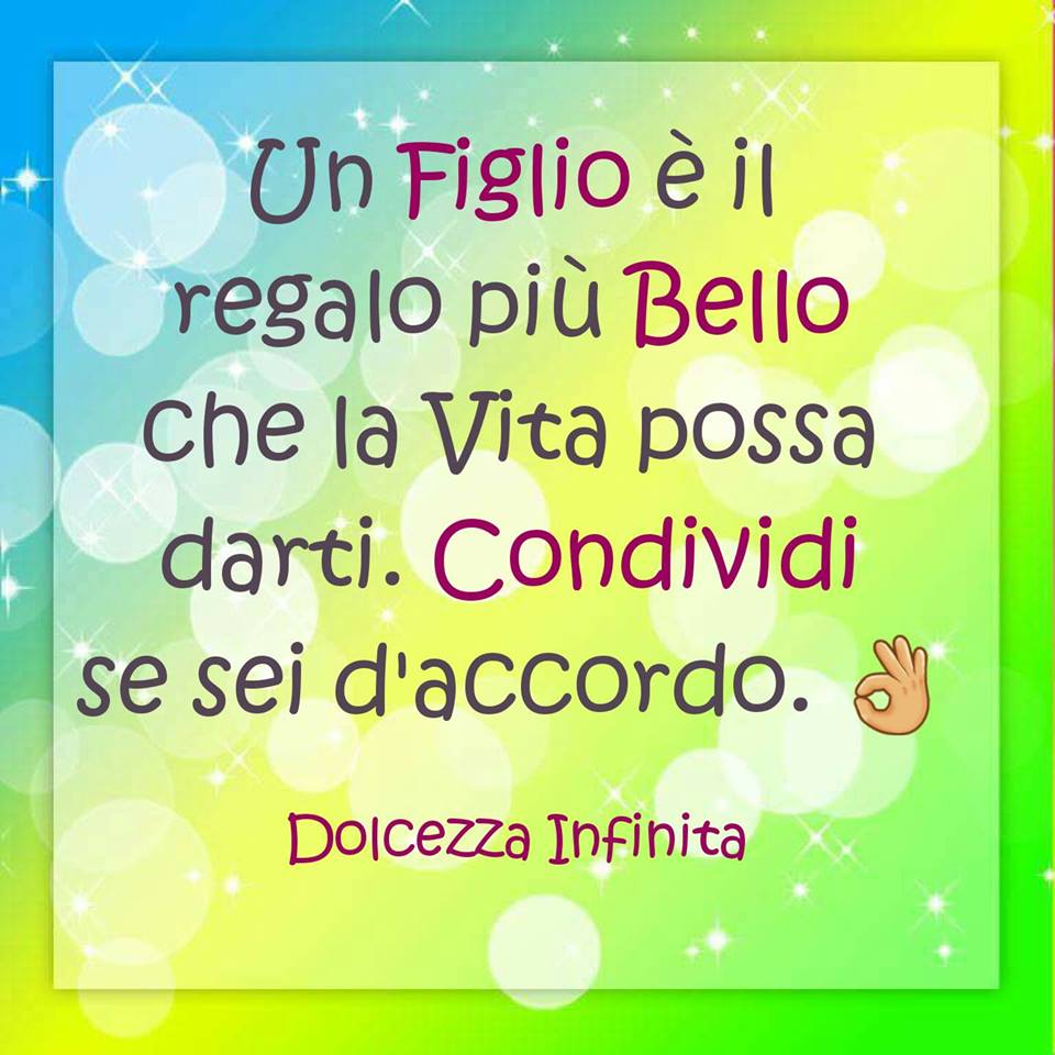 Un figlio è il regalo più bello che la vita possa darti. Condividi se sei d'accordo.