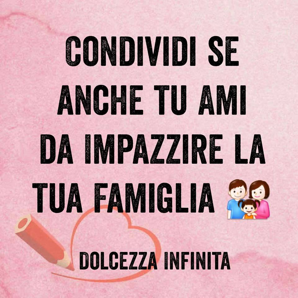 Condividi se anche tu ami da impazzire la tua famiglia