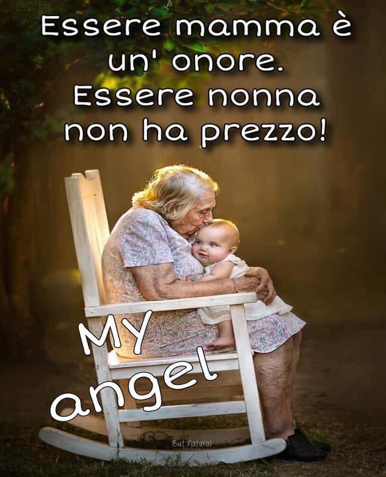 Essere mamma è un onore. Essere nonna non ha prezzo! (My Angel)