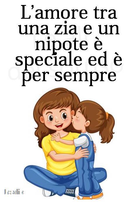 L'amore tra una zia e un nipote è speciale ed è per sempre.