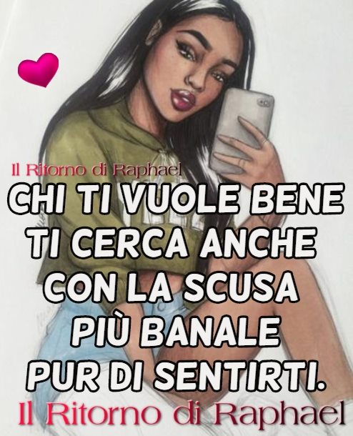 Chi ti vuole bene ti cerca anche con la scusa più banale pur di sentirti.