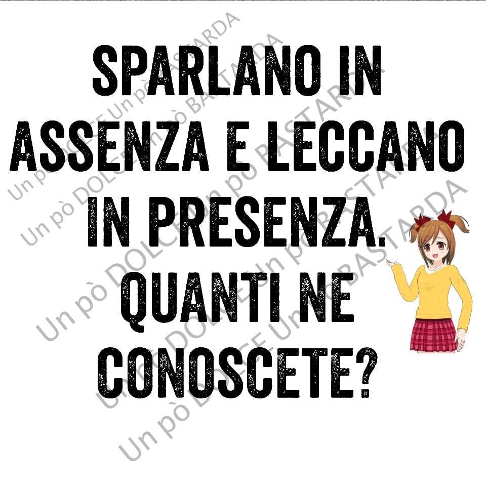 Sparlano in assenza e leccano in presenza. Quanti ne conoscete?