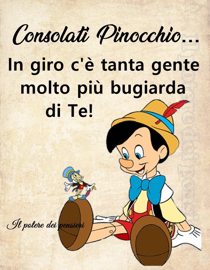 Consolati Pinocchio... In giro c'è tanta gente molto più bugiarda di te !!