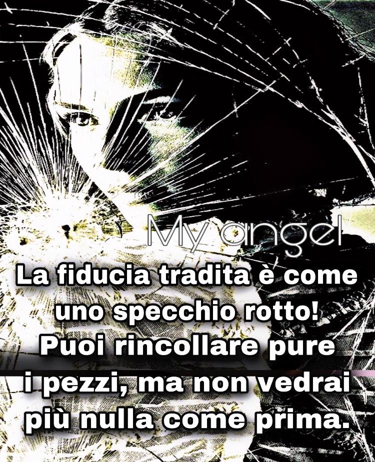 La fiducia tradita è come uno specchio rotto! Puoi incollare pure i pezzi, ma non vedrai più nulla come prima.