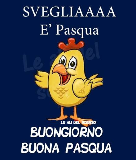 SVEGLIAAA È Pasqua! Buongiorno e Buona Pasqua