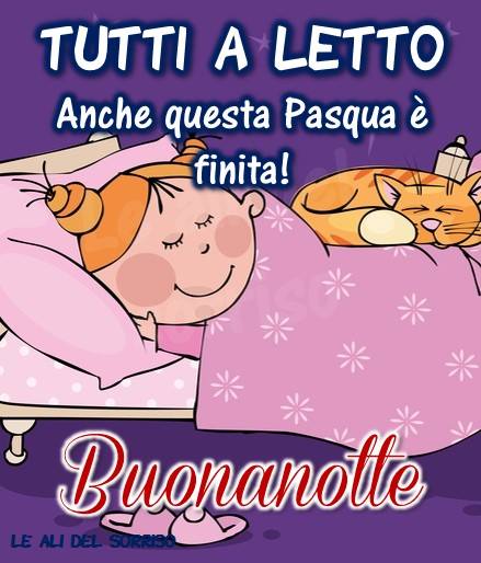 TUTTI A LETTO. Anche questa Pasqua è finita! Buonanotte