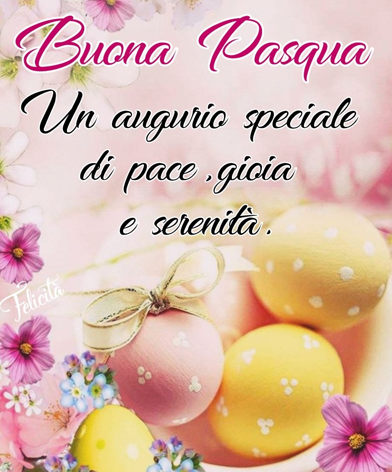 Buona Pasqua. Un augurio speciale di pace, gioia e serenità.