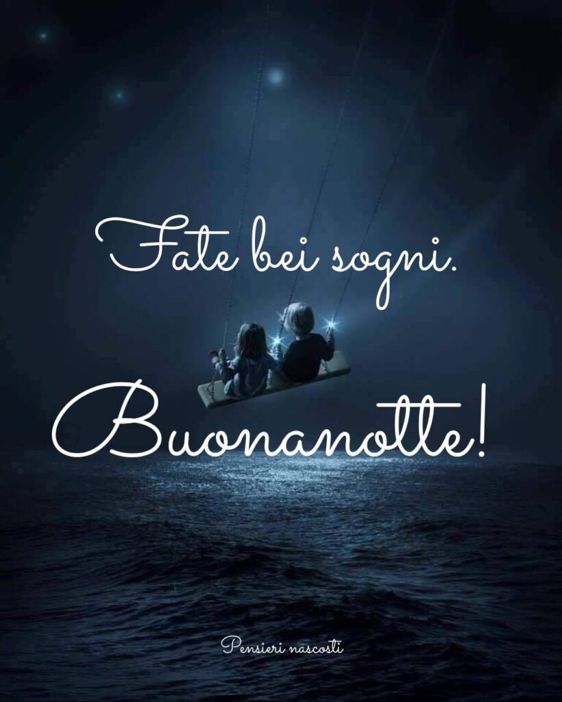 Fate bei sogni. Buonanotte! (Pensieri Nascosti)