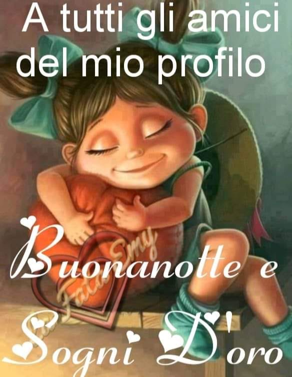 A tutti gli amici del mio profilo buonanotte e sogni d'oro