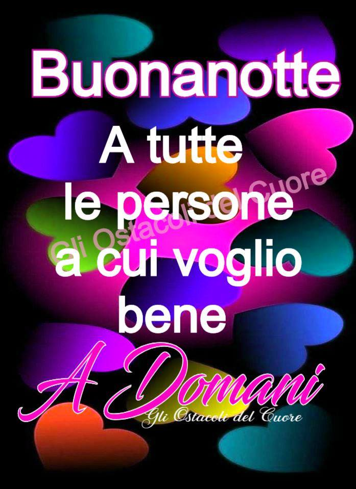 Buonanotte a tutte le persone a cui voglio bene, a domani