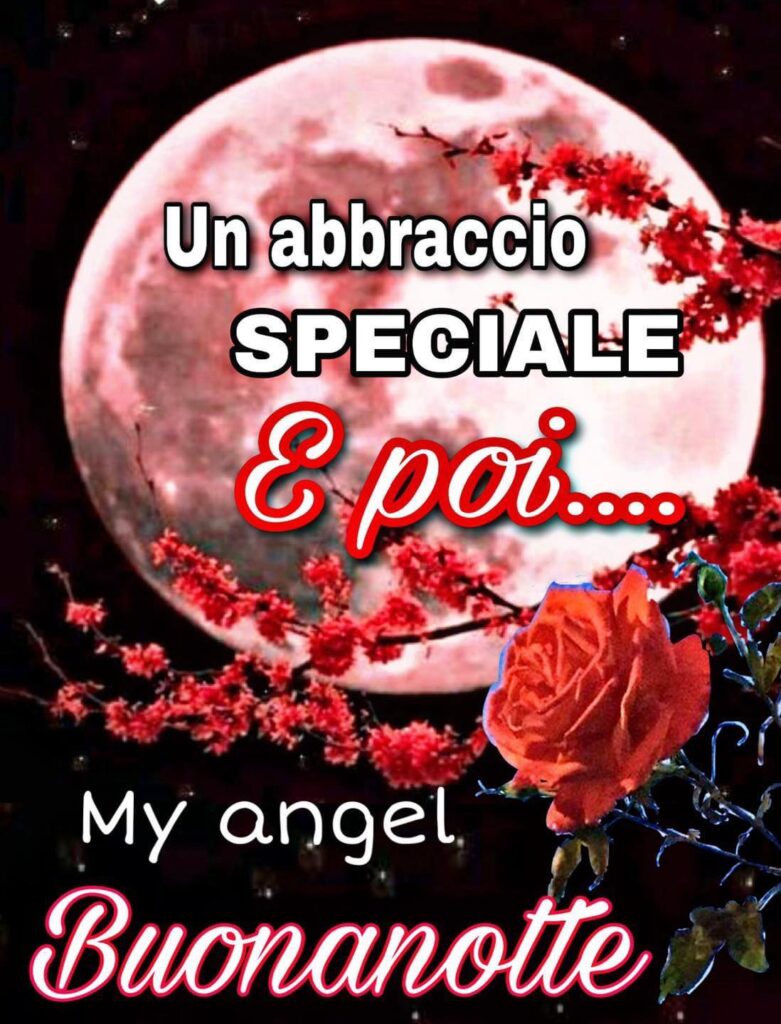 Un abbraccio speciale e poi... Buonanotte