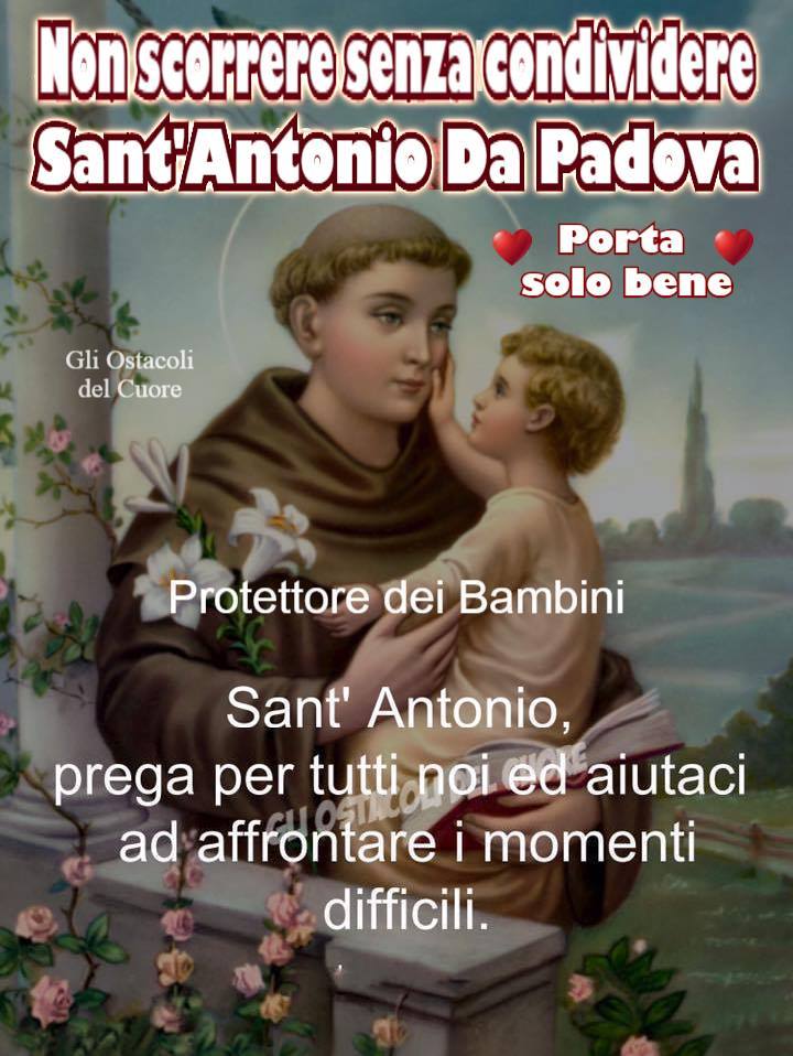 Non scorrere senza condividere Sant'Antonio da Padova. Porta solo bene. Sant'Antonio prega per tutti noi ed aiutaci ad affrontare i momenti difficili.
