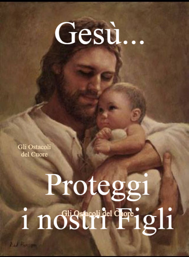 Gesù... proteggi i nostri figli
