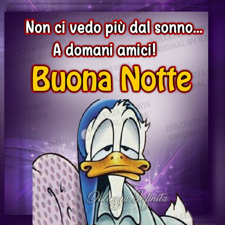 Non ci vedo più dal sonno... A domani amici! Buona Notte