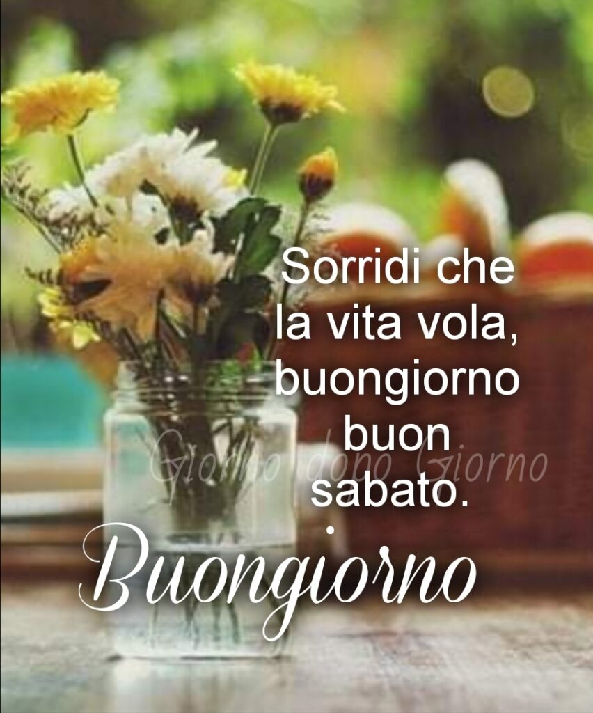 Sorridi che la vita vola, buongiorno buon sabato