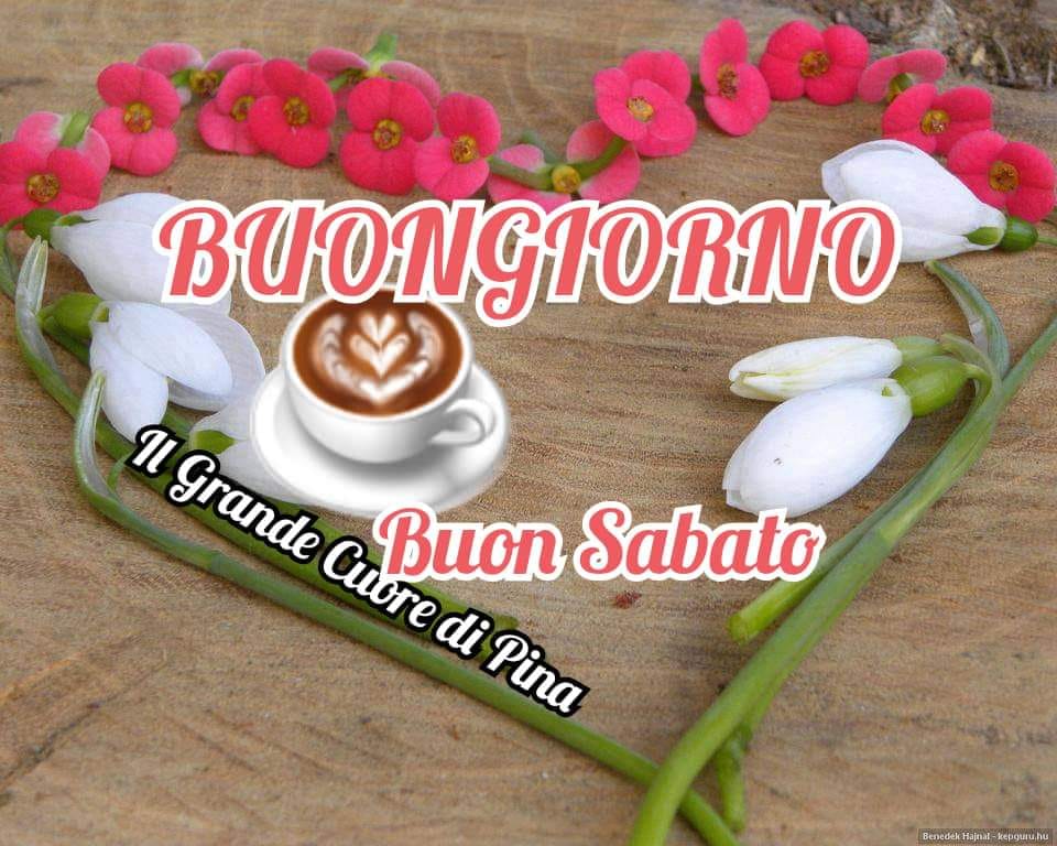 Buongiorno buon sabato immagini