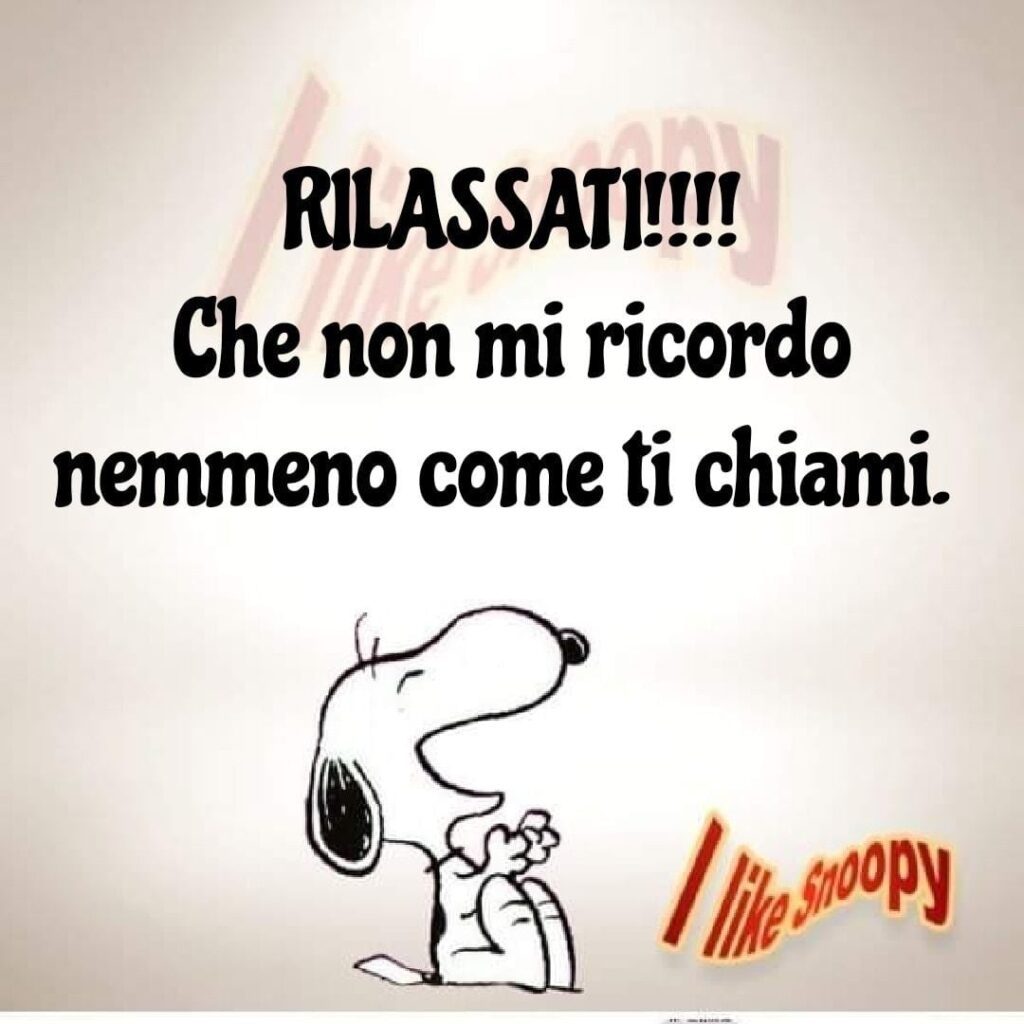 RILASSATI!!!! Che non mi ricordo nemmeno come ti chiami.