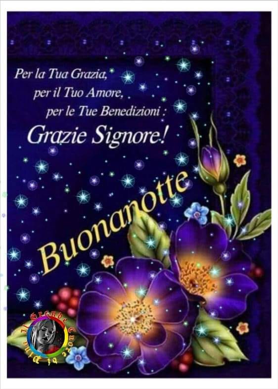 Per la Tua grazia, per il Tuo amore, per le Tue benedizioni: Grazie Signore! Buonanotte