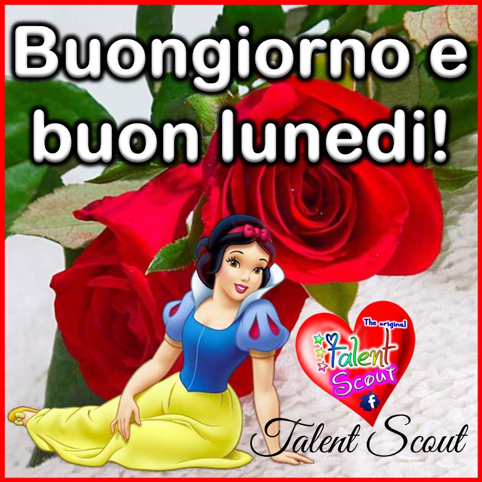 Buongiorno e Buon Lunedì Biancaneve