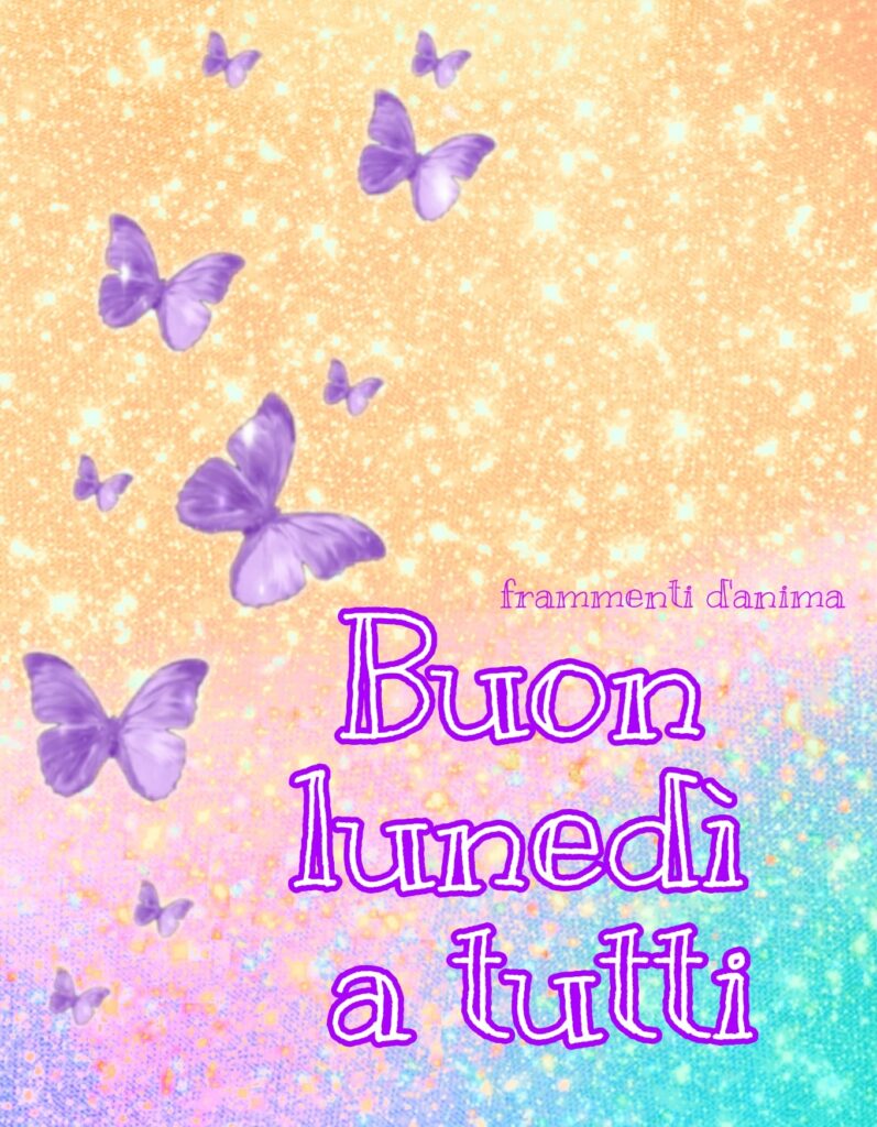 Buon Lunedì a tutti glitter farfalle