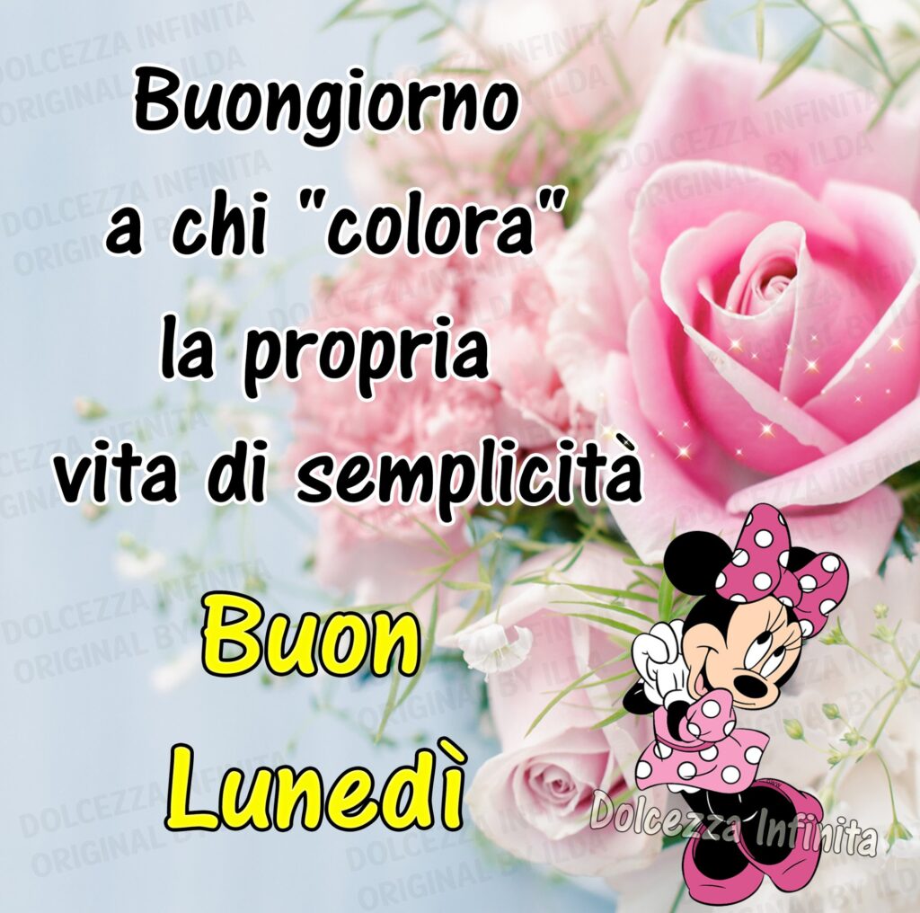 Buongiorno a chi colora la propria vita di semplicità, buon lunedì