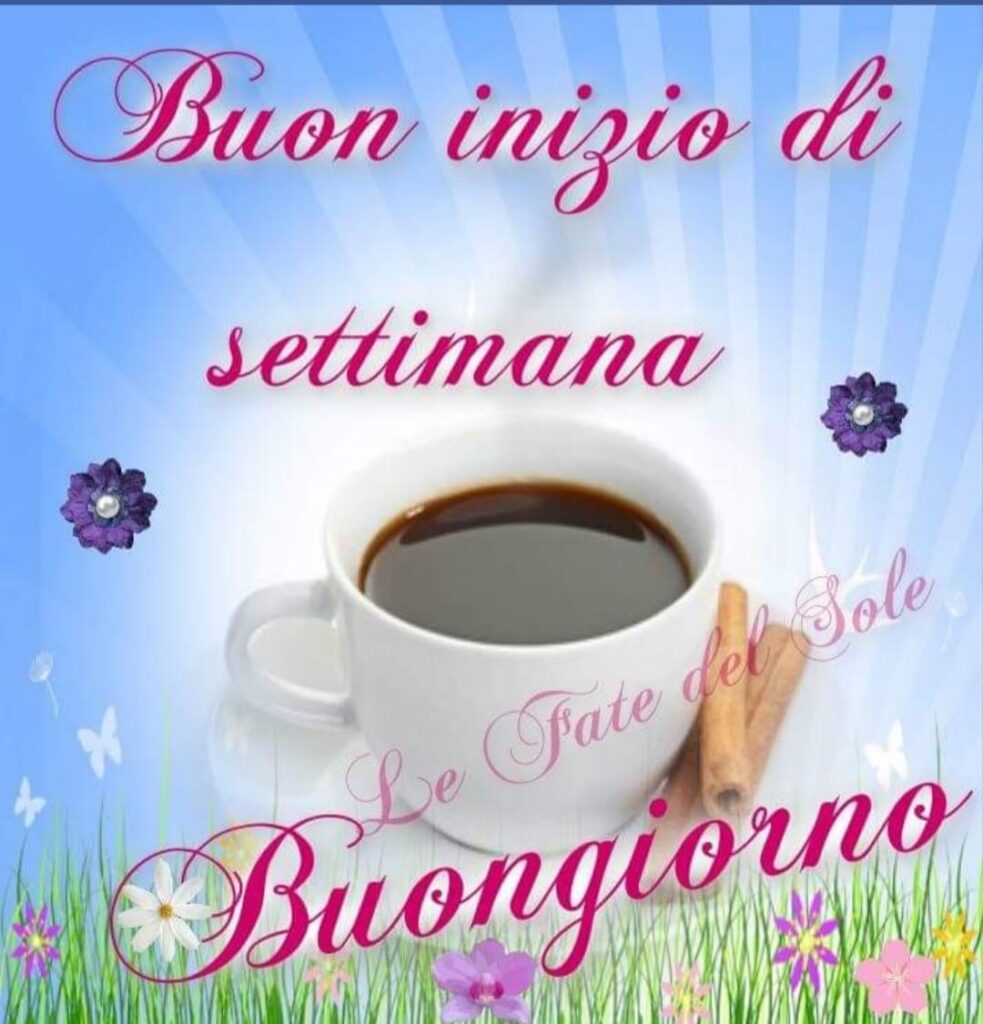 Buon inizio di settimana buongiorno