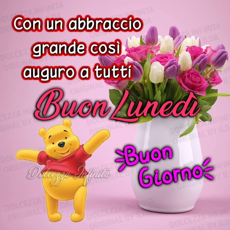 Con un abbraccio grande così auguro a tutti Buon Lunedì buon giorno