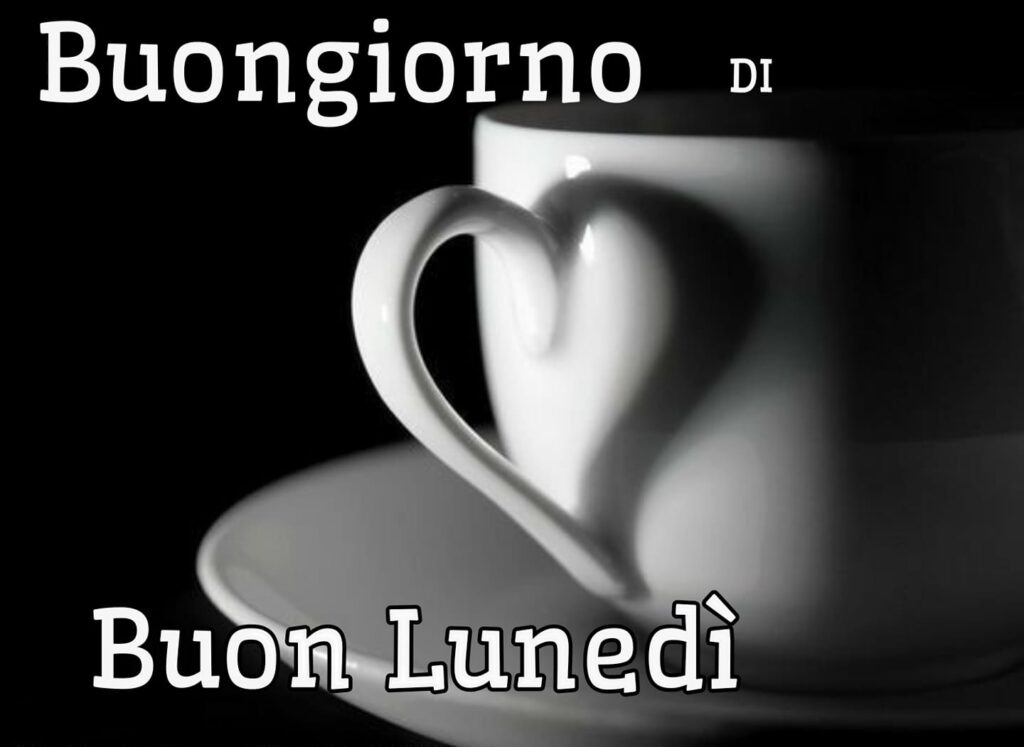 Buongiorno buon lunedì amore