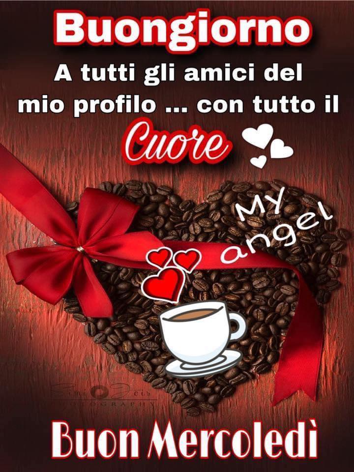 Buongiorno a tutti gli amici del mio profilo... con tutto il cuore, buon mercoledì