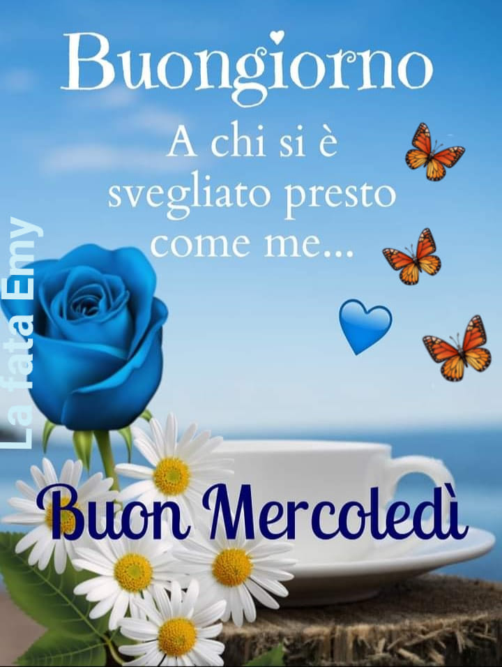 Buongiorno a chi si è svegliato presto come me... Buon mercoledì estate