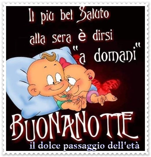 Il più bel saluto alla sera è dirsi "a domani" , buonanotte