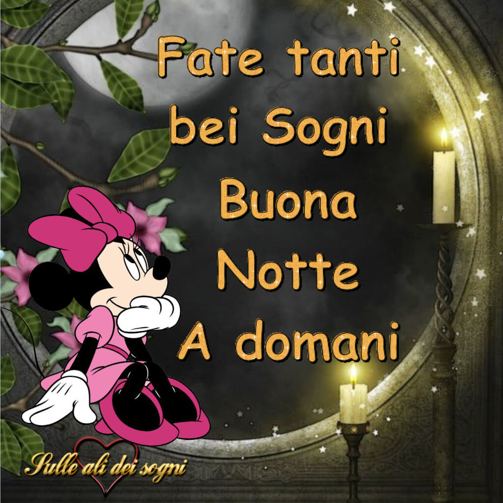 Fate tanti bei sogni, buona notte a domani