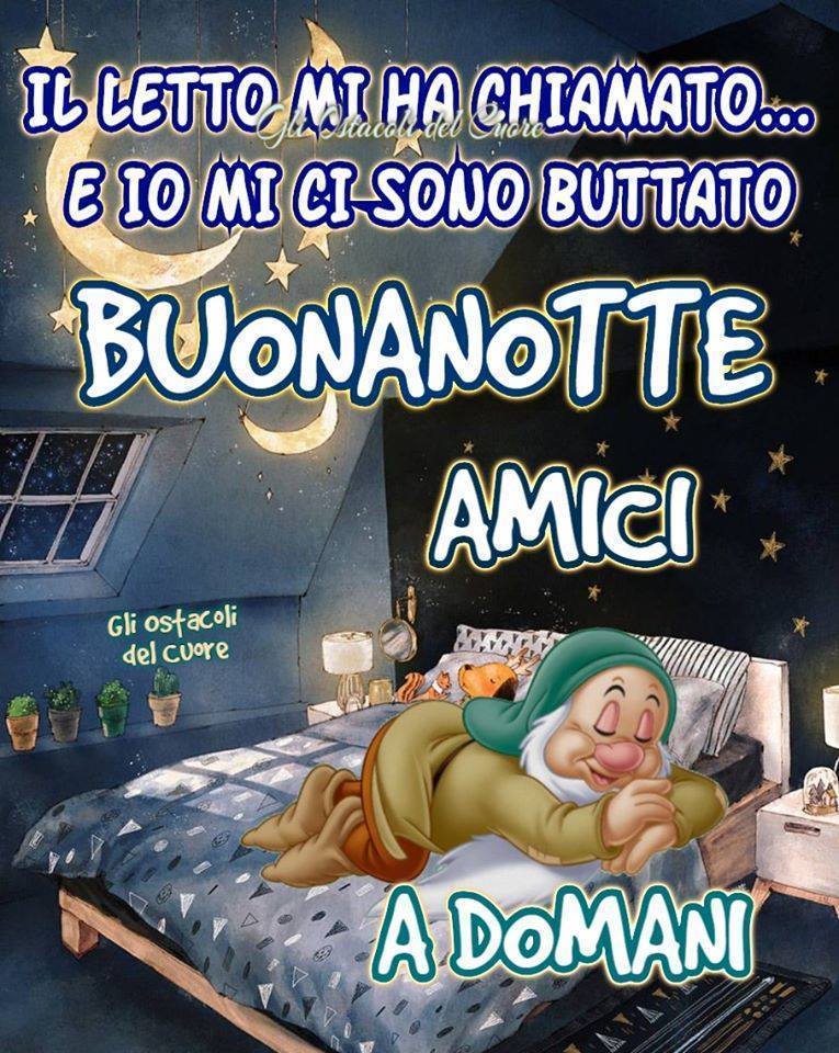 Il letto mi ha chiamato e io mi ci sono buttato. Buonanotte Amici, a domani (Gli ostacoli del cuore)