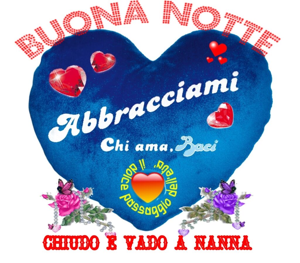 BUONA NOTTE, CHIUDO E VADO A NANNA