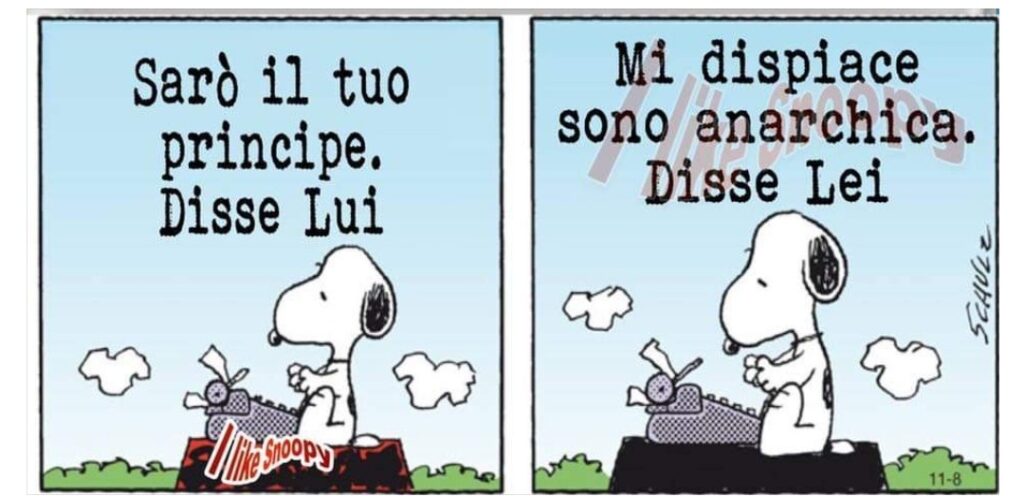 Sarò il tuo Principe disse lui. Mi dispiace sono anarchica disse lei. - le migliori vignette con Snoopy