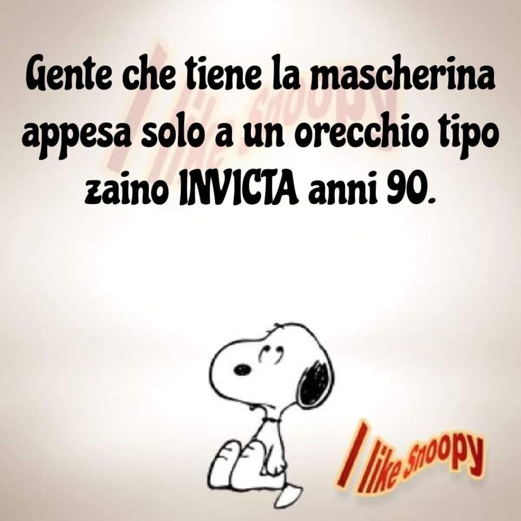 Gente che tiene la mascherina appesa solo a un orecchio tipo zaino Invicta anni '90. - battute sul Coronavirus