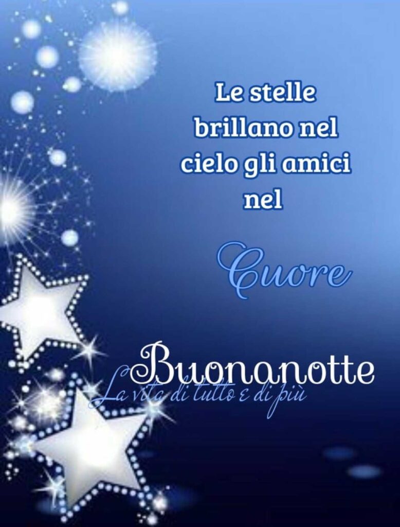 Le stelle brillano nel cielo, gli amici nel cuore. Buonanotte